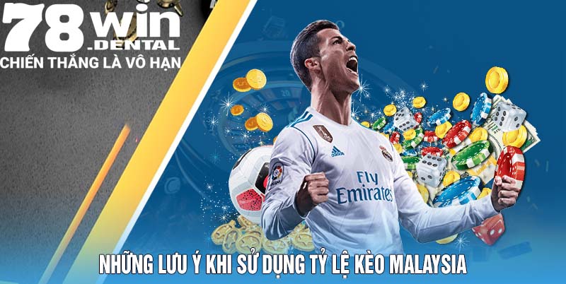 Những Lưu Ý Khi Sử Dụng Tỷ Lệ Kèo Malaysia
