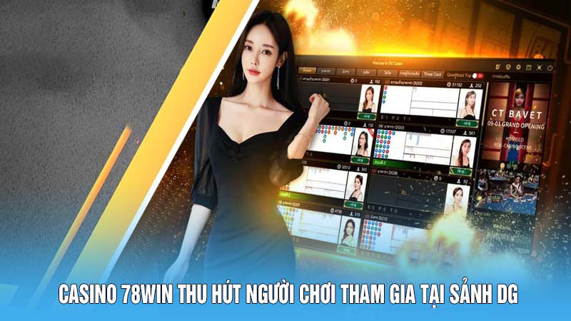 Casino 78Win thu hút người chơi tham gia tại sảnh DG